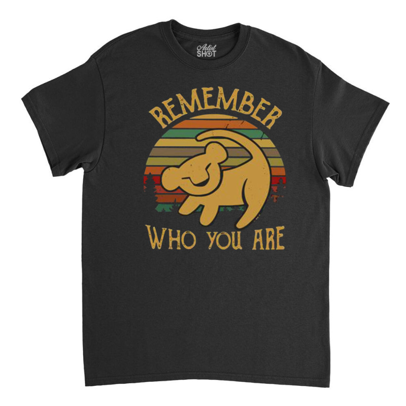 Remember Who You Are  Quote Design Classic T-shirt by bazazkwstas | Artistshot