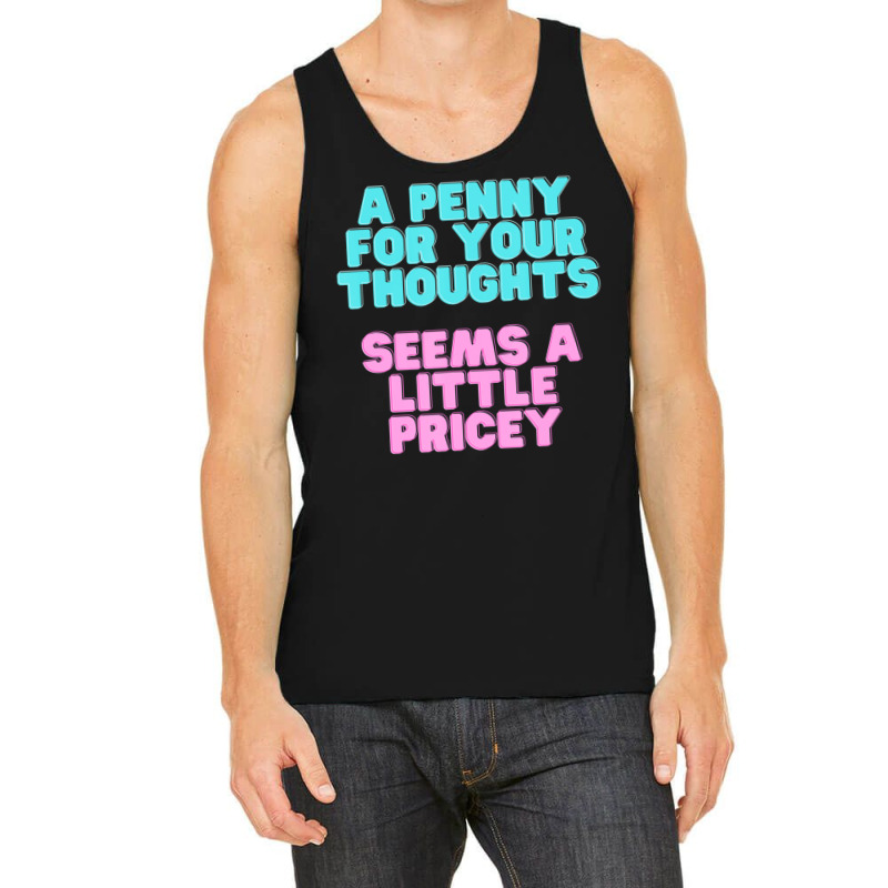 Joke A Penny For Your Thoughts Seems A Little Pricey Tank Top | Artistshot