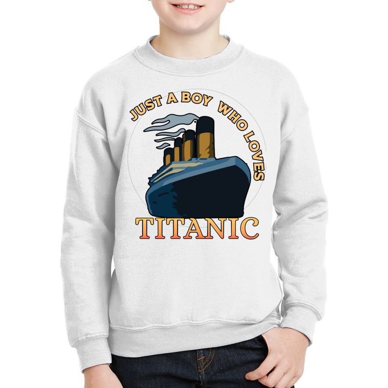 Just A Boy Who Loves Titanic Memorabilia Merchandise Long Sleeve T Shi Youth Sweatshirt | Artistshot