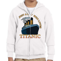 Just A Boy Who Loves Titanic Memorabilia Merchandise Long Sleeve T Shi Youth Zipper Hoodie | Artistshot