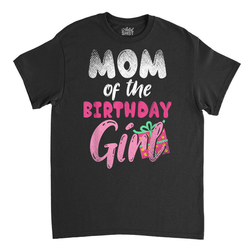 Family Parents Mom Of The Birthday Girl Mommy T Shirt Classic T-shirt by tamkyfashions | Artistshot