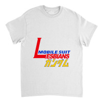 Mobile Suit Lesbians   T Shirt Classic T-shirt | Artistshot