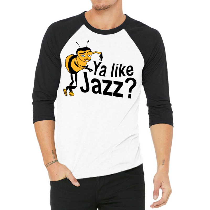 Ya Like Jazz Bee Movie Meme 3/4 Sleeve Shirt by bazazkwstas | Artistshot