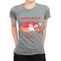 Just A Nerd Who Loves Fox Cute Lettering With Orange Fox Ladies Fitted T-shirt | Artistshot