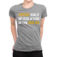 Spent Half Of Isolation In The Gulag Ladies Fitted T-shirt | Artistshot