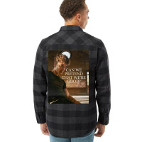 Can We Pretend That We're Good Faux Signed Poster Flannel Shirt | Artistshot