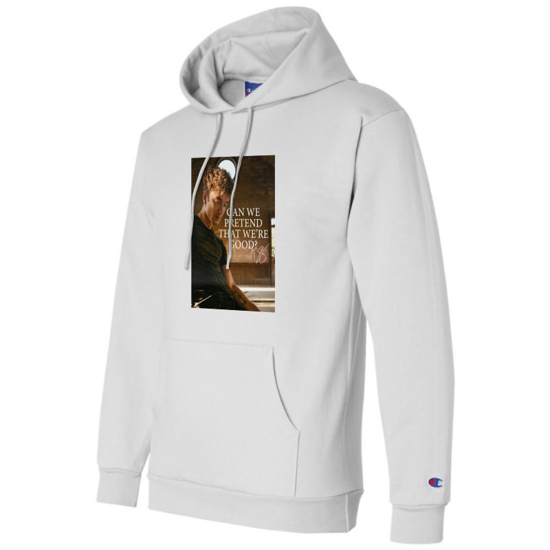 Can We Pretend That We're Good Faux Signed Poster Champion Hoodie by alvinpayne | Artistshot