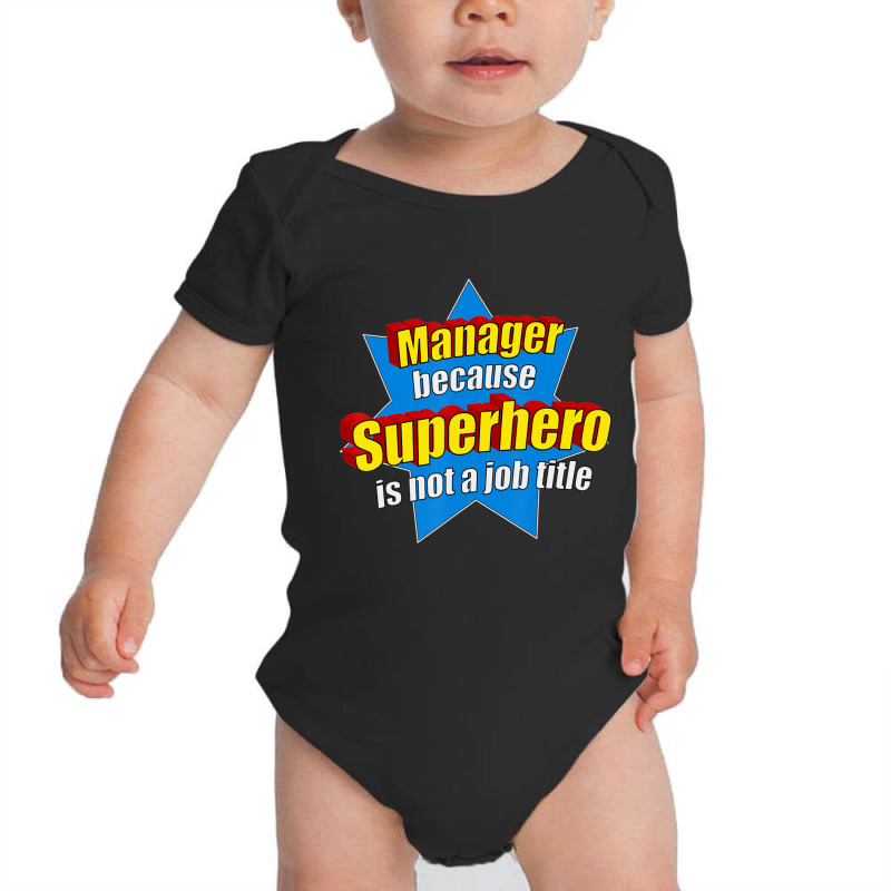 Manager Because Superhero Isn't A Job Title Baby Bodysuit by longho | Artistshot