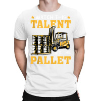 Forklift Operator Watch This Talent Lift The Pallet Tank Top T-shirt | Artistshot