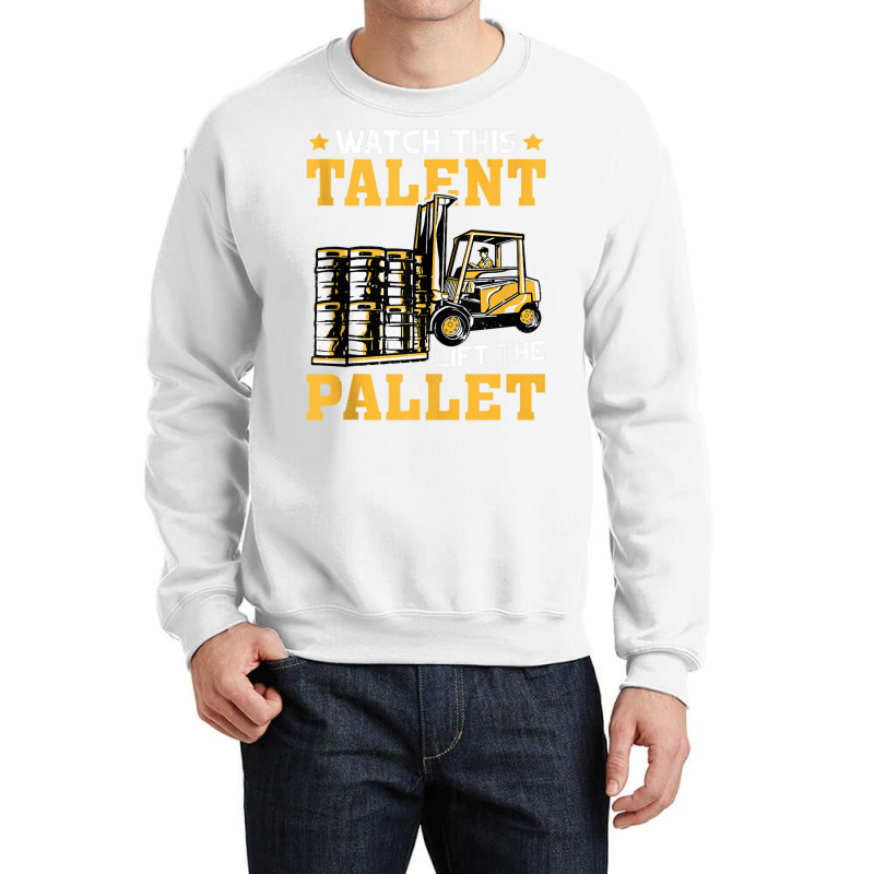 Forklift Operator Watch This Talent Lift The Pallet Tank Top Crewneck Sweatshirt | Artistshot