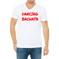 Bachata Dance Salsa Cumbia Merengue When It's Bachata T Shirt V-neck Tee | Artistshot