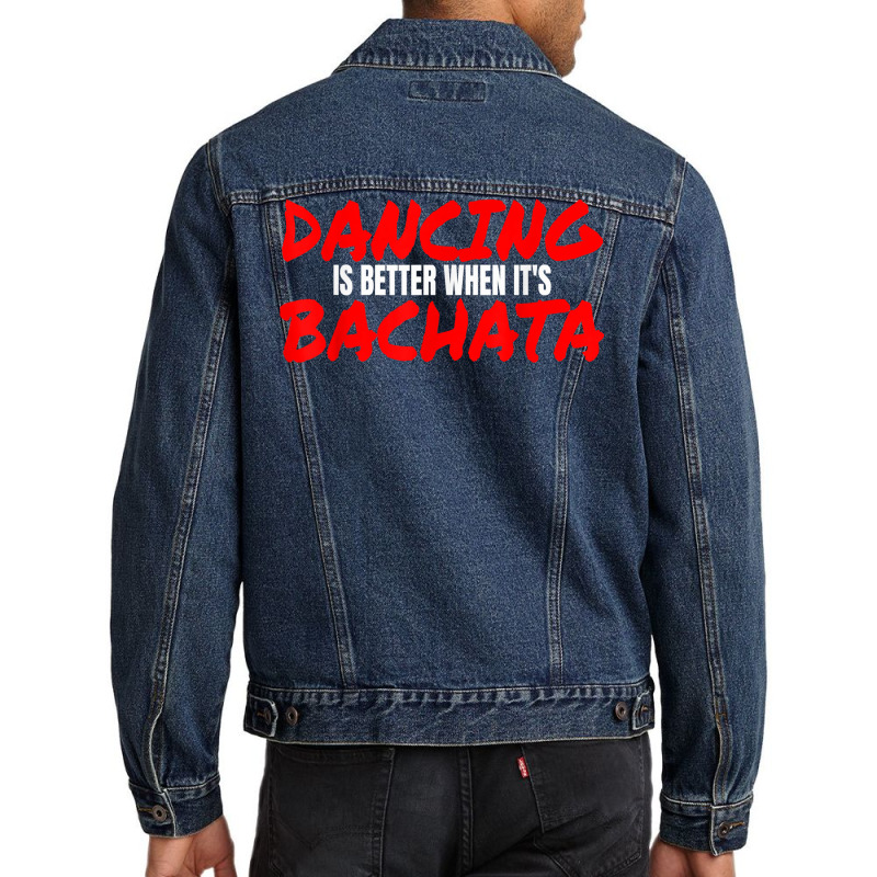 Bachata Dance Salsa Cumbia Merengue When It's Bachata T Shirt Men Denim Jacket | Artistshot