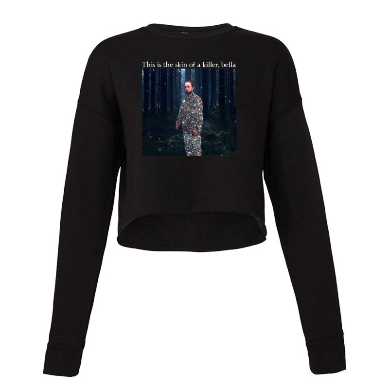 This Is The Skin Of A Killer Bella Meme Cropped Sweater | Artistshot