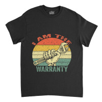 I Am The Warranty Car Lover Retro Vintage Classic T-shirt | Artistshot