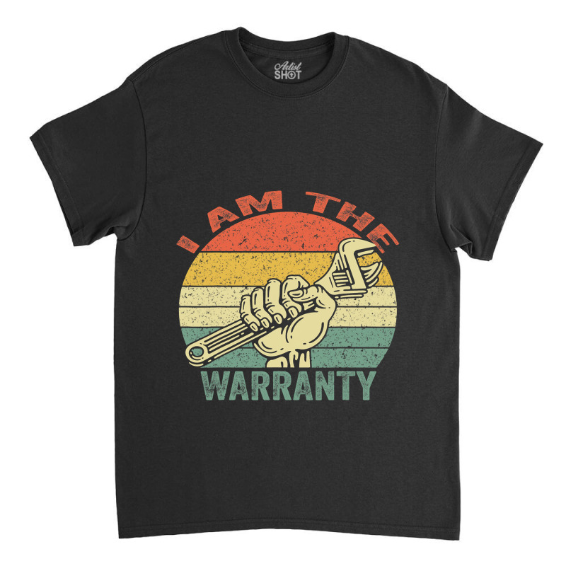 I Am The Warranty Car Lover Retro Vintage Classic T-shirt by DEBORAHBOURSSIQUOT | Artistshot