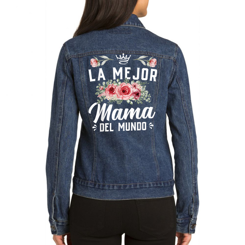 Cute Latina Mom La Mejor Mama Del Mundo T Shirt Ladies Denim Jacket by kamrynshut8 | Artistshot