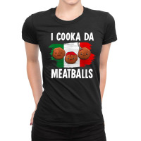 Cooka Da Meatball Funny Italian Slang Italy Food Spaghetti T Shirt Ladies Fitted T-shirt | Artistshot