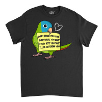 Every Snack, Meal Or Bite I Blue Crowned Conure Parrot T Shirt Classic T-shirt | Artistshot