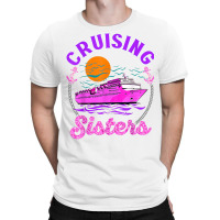 Cute Cruising Sisters Women Girls Cruise Lovers Sailing Trip T Shirt T-shirt | Artistshot