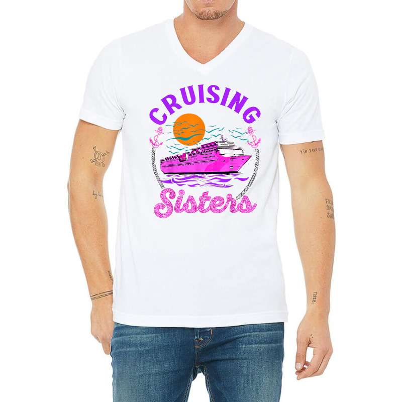 Cute Cruising Sisters Women Girls Cruise Lovers Sailing Trip T Shirt V-neck Tee | Artistshot