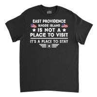 East Providence Rhode Island To Stay Usa Town Home City T Shirt Classic T-shirt | Artistshot