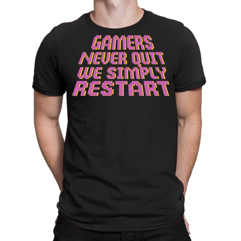 Gamers Never Quit We Simply Restart Nature T-Shirt by wsletiguuri | Artistshot