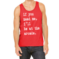 If You Need Me Ill Be At The Arcade Gift Idea Merch Yellow Tank Top | Artistshot