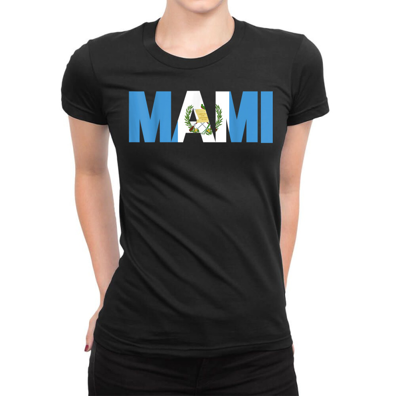 Gift For Gutemalan Mami Mother Guatemala Flag Latina Pride T Shirt Ladies Fitted T-Shirt by kamrynshut8 | Artistshot