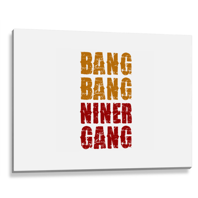 Bang Bang Niner Gang Football Metal Print Horizontal | Artistshot