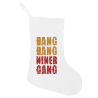 Bang Bang Niner Gang Football Holiday Stocking | Artistshot