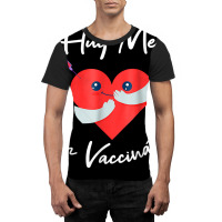 Hug Me Im Vaccinated Valentines Day Heart For Men Women T Shirt Graphic T-shirt | Artistshot