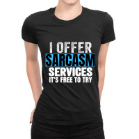 Sarcasm Service Offer Sarcastic Humor Joke Text Ladies Fitted T-shirt | Artistshot