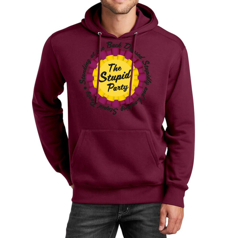 Standing At The Back Dressed Stupid And Looking Stupid Party Unisex Hoodie by ragusohnine0 | Artistshot