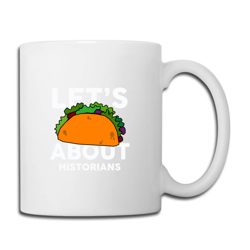 Let's Taco About Historians  For Historian Coffee Mug | Artistshot