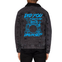 Did You Touch My Drum Set Unisex Sherpa-lined Denim Jacket | Artistshot