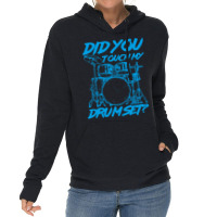 Did You Touch My Drum Set Lightweight Hoodie | Artistshot