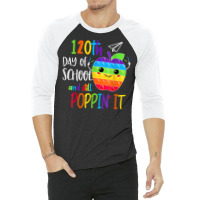 Happy 120th Day Of School And Still Poppin 120th Day Pop It T Shirt 3/4 Sleeve Shirt | Artistshot