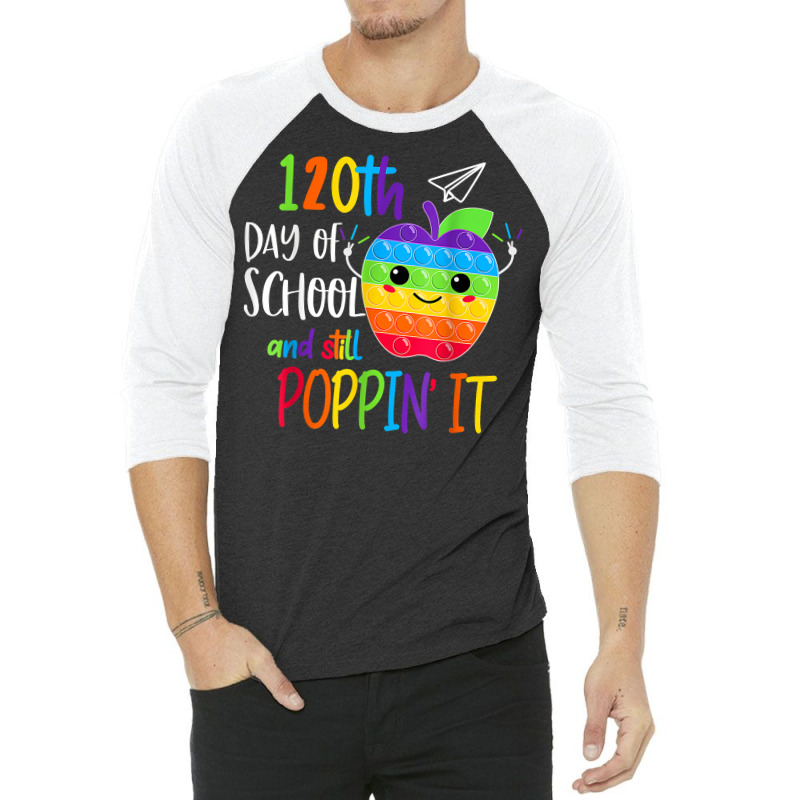 Happy 120th Day Of School And Still Poppin 120th Day Pop It T Shirt 3/4 Sleeve Shirt | Artistshot