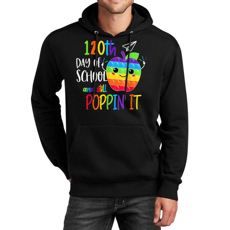 Happy 120th Day Of School And Still Poppin 120th Day Pop It T Shirt Unisex Hoodie | Artistshot