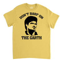 Don't Barf On The Garth Knight Classic T-shirt | Artistshot