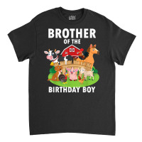 Brother Of The Birthday Boy Farm Animals Matching Farm Theme T Shirt Classic T-shirt | Artistshot