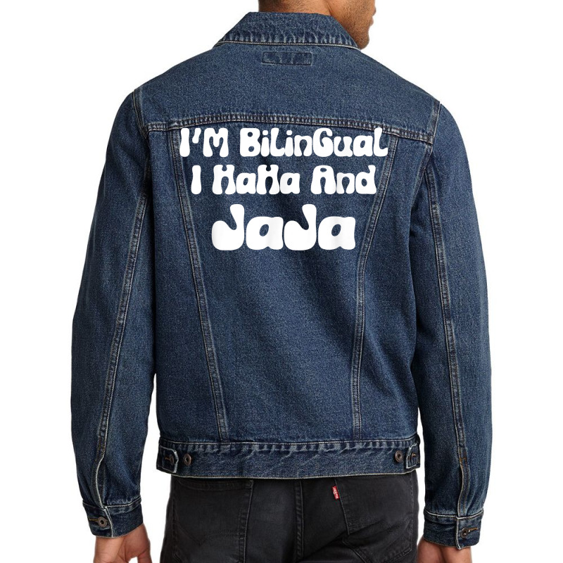 I’m Bilingual I Haha And Jaja Funny Spanish Sarcastic T Shirt Men Denim Jacket by casimircorjki0 | Artistshot