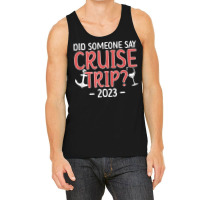 Cruise Trip 2023 Vacation Travel Cruising Trip 2023 T Shirt Tank Top | Artistshot