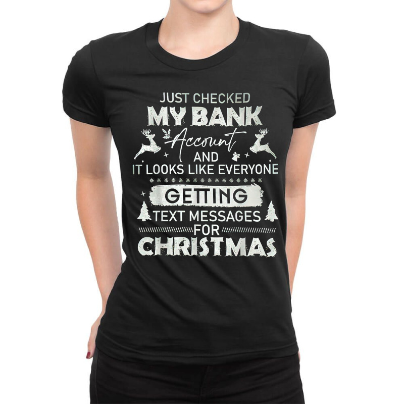 Just Checked My Bank Account Text Messages For Christmas T Shirt Ladies Fitted T-Shirt by kamrynshut8 | Artistshot