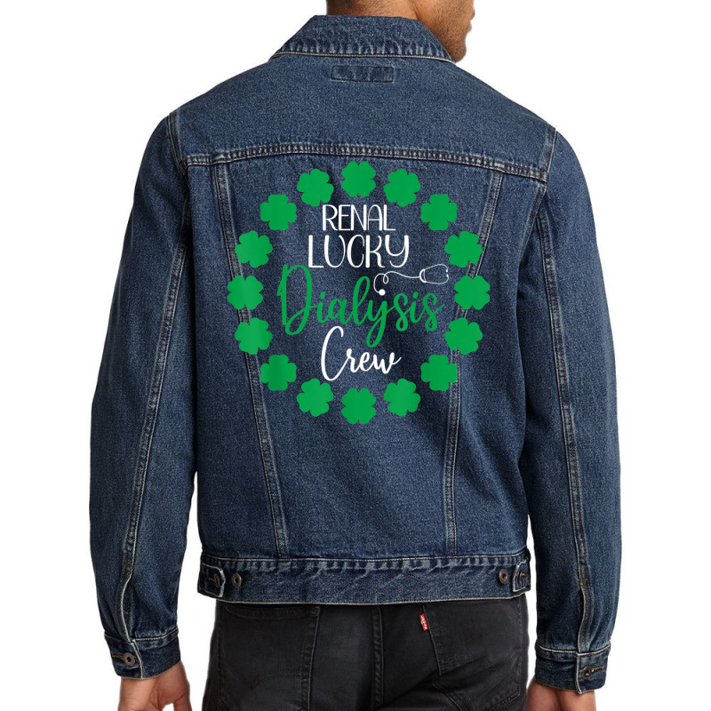 Dialysis Crew St Patricks Day Shirt Renal Lucky Dialysis T Shirt Men Denim Jacket by linbere | Artistshot