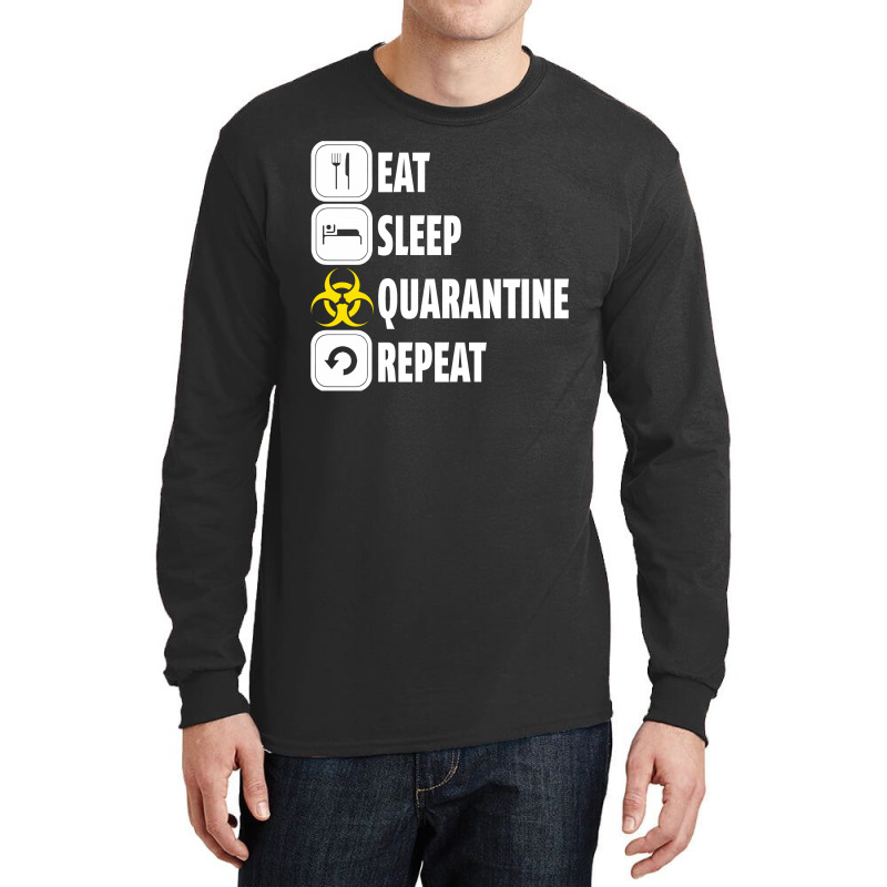 Eat Sleep Quarantine Repeat For Dark Long Sleeve Shirts | Artistshot