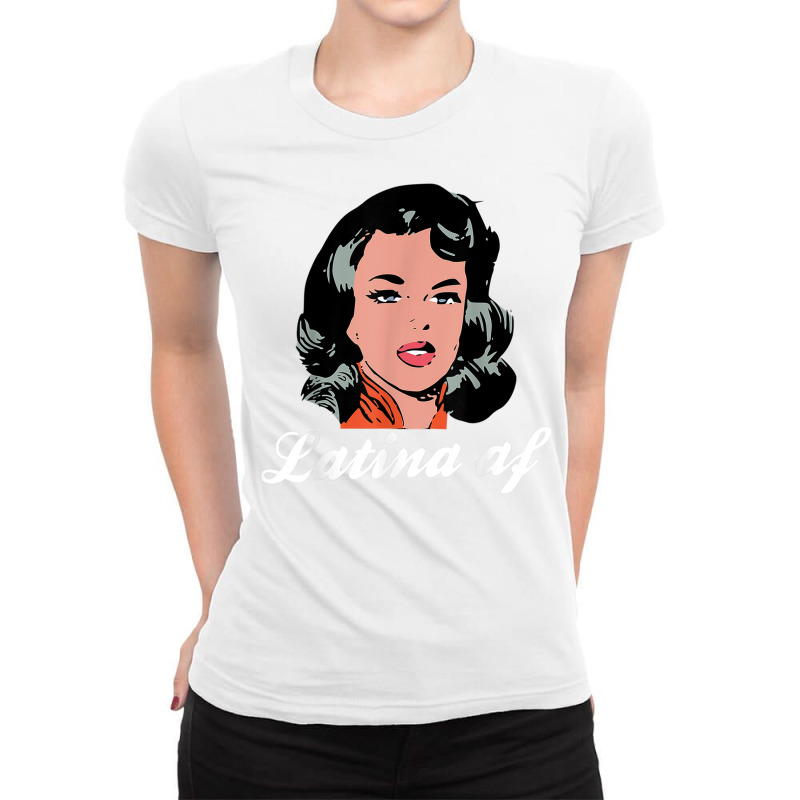 Latina Af Funny Latino Women T Shirt Ladies Fitted T-Shirt by kleebbi | Artistshot