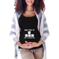 What Part Of Dont You Understand Wasd Maternity Scoop Neck T-shirt | Artistshot