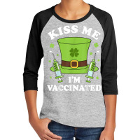 St. Patrick's Day Kiss Me I’m Vaccinated Gift For Men Women T Shirt Youth 3/4 Sleeve | Artistshot