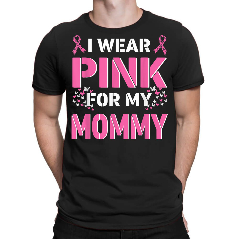 I Wear Pink For My Mommy Mom Breast Cancer Awareness Faith T Shirt T-shirt | Artistshot